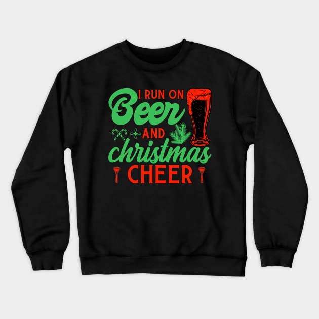 I RUN ON BEER AND CHRISTMAS CHEER Crewneck Sweatshirt by MZeeDesigns